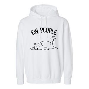 Ew People Cat Cats Meow Kitty Lovers Hate People Gift Garment-Dyed Fleece Hoodie