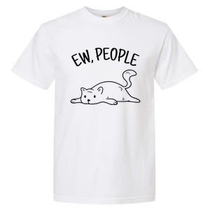 Ew People Cat Cats Meow Kitty Lovers Hate People Gift Garment-Dyed Heavyweight T-Shirt