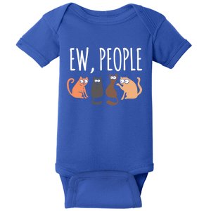 Ew People Cat Cats Meow Kitty Lovers Hate People Gift Baby Bodysuit