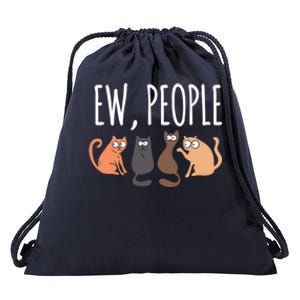 Ew People Cat Cats Meow Kitty Lovers Hate People Gift Drawstring Bag