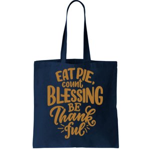 Eat Pie Count Blessing Be Thankful Thanksgiving Holiday Tote Bag