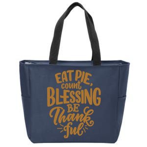 Eat Pie Count Blessing Be Thankful Thanksgiving Holiday Zip Tote Bag