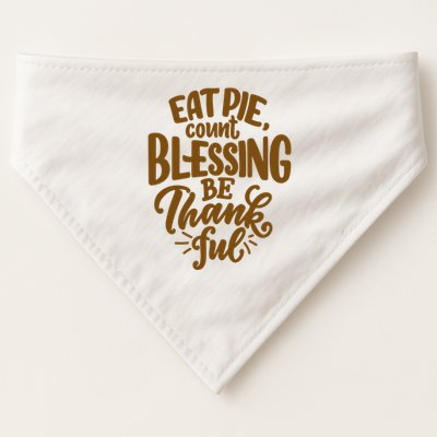 Eat Pie Count Blessing Be Thankful Thanksgiving Holiday USA-Made Doggie Bandana