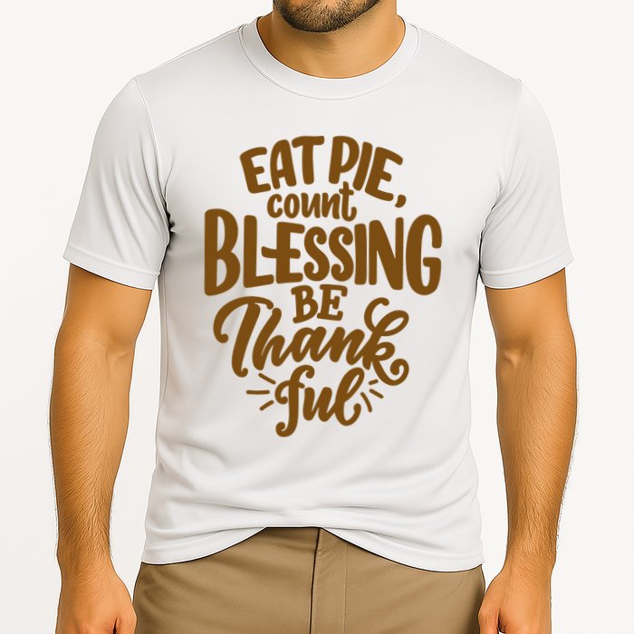 Eat Pie Count Blessing Be Thankful Thanksgiving Holiday Performance Shirt
