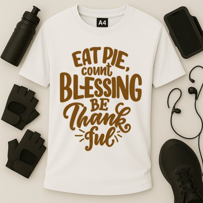 Eat Pie Count Blessing Be Thankful Thanksgiving Holiday Performance Shirt