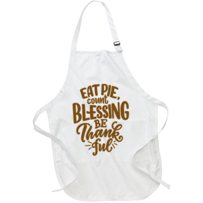 Eat Pie Count Blessing Be Thankful Thanksgiving Holiday Full-Length Apron With Pockets