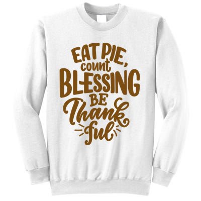 Eat Pie Count Blessing Be Thankful Thanksgiving Holiday Sweatshirt