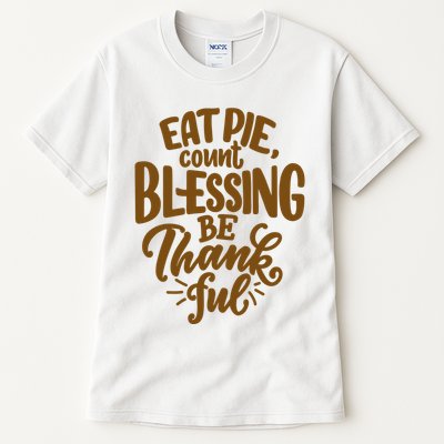 Eat Pie Count Blessing Be Thankful Thanksgiving Holiday Tall T-Shirt