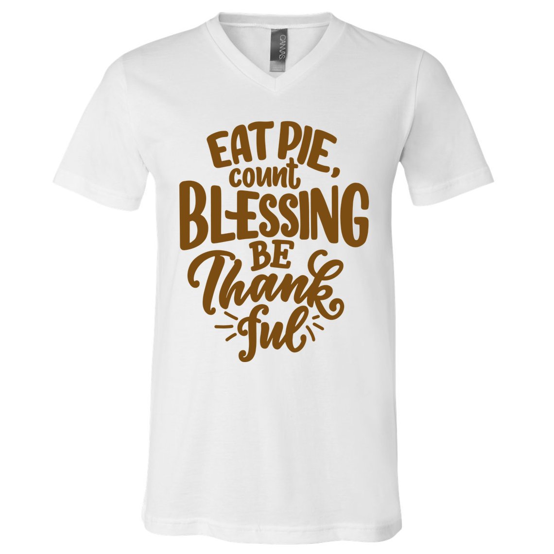Eat Pie Count Blessing Be Thankful Thanksgiving Holiday V-Neck T-Shirt