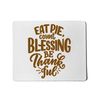 Eat Pie Count Blessing Be Thankful Thanksgiving Holiday Mousepad