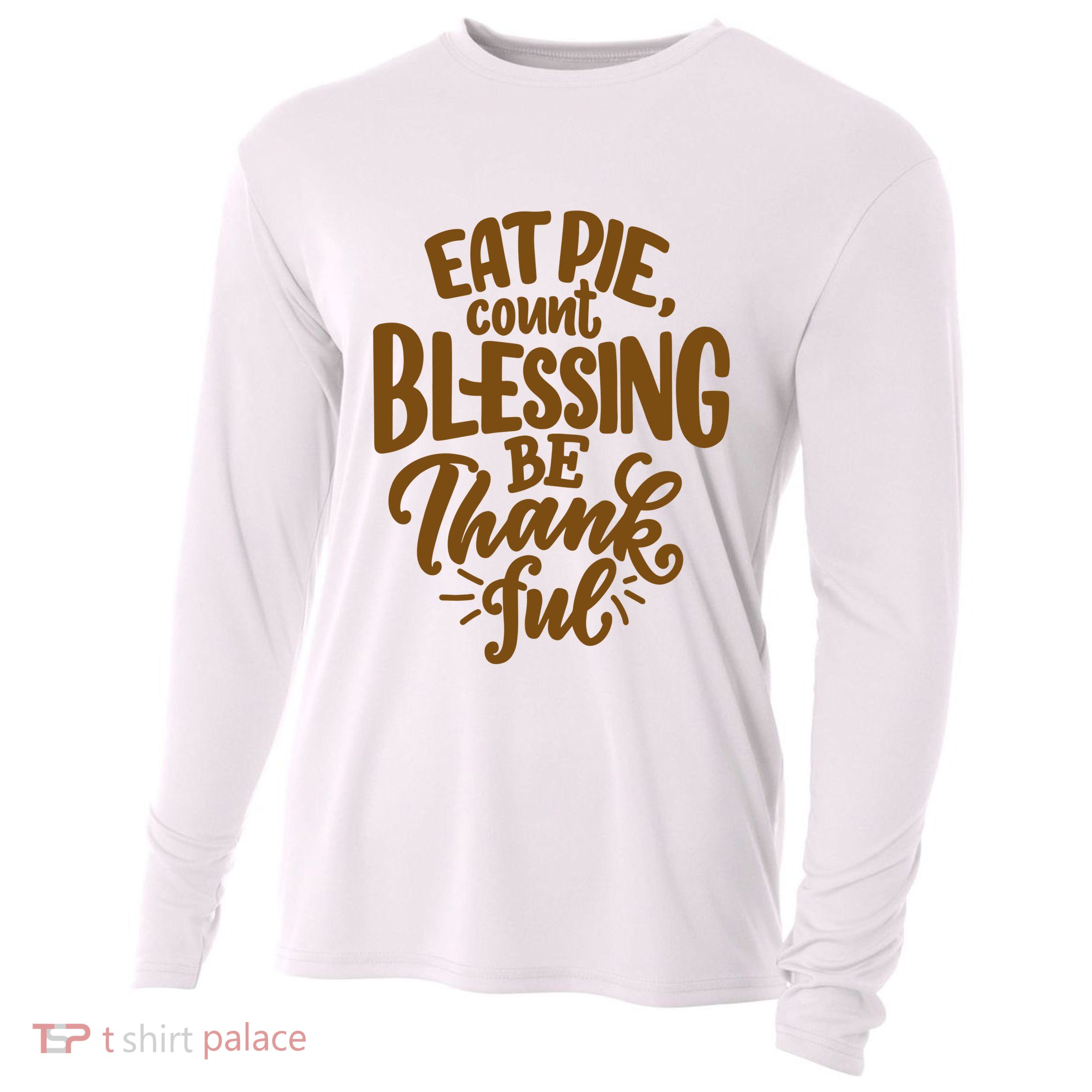Eat Pie Count Blessing Be Thankful Thanksgiving Holiday Cooling Performance Long Sleeve Crew