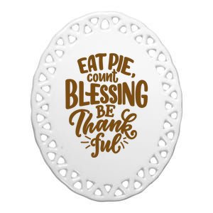 Eat Pie Count Blessing Be Thankful Thanksgiving Holiday Ceramic Oval Ornament