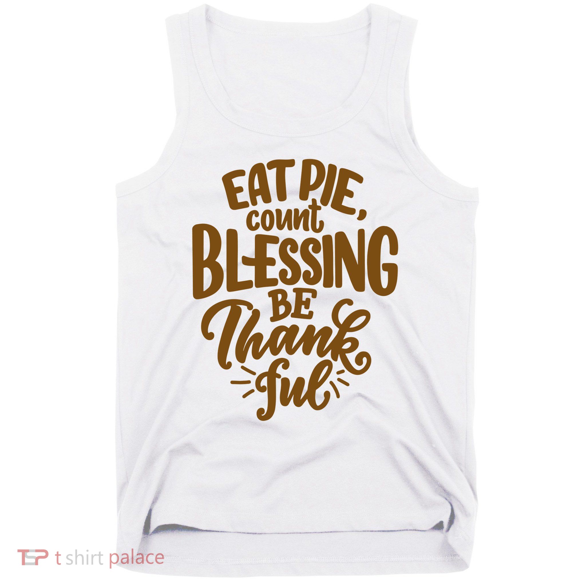 Eat Pie Count Blessing Be Thankful Thanksgiving Holiday Tank Top
