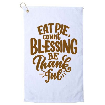 Eat Pie Count Blessing Be Thankful Thanksgiving Holiday Golf Towel