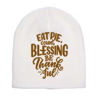 Eat Pie Count Blessing Be Thankful Thanksgiving Holiday Short Acrylic Beanie