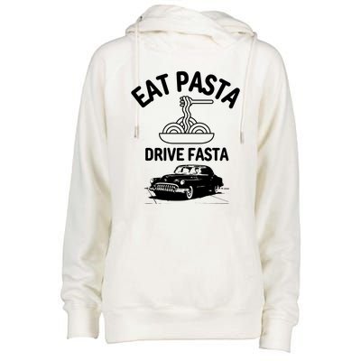 Eat Pasta Drive Fasta Womens Funnel Neck Pullover Hood