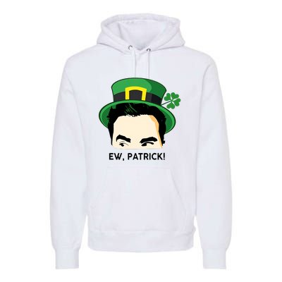 Ew Patrick David Rose St Patricks Day St Patrick's Day Shamrocks Irish Premium Hoodie