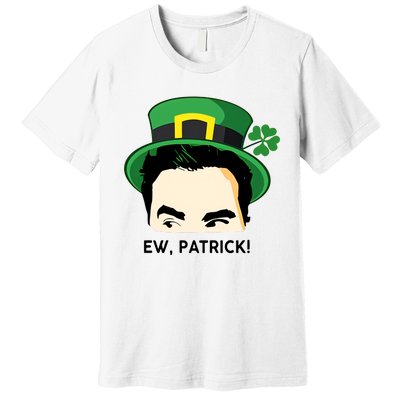 Ew Patrick David Rose St Patricks Day St Patrick's Day Shamrocks Irish Premium T-Shirt