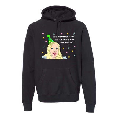 Euphoria Patrick's Day Cassie I've Never Been Happier Saint Patrick's Day Premium Hoodie