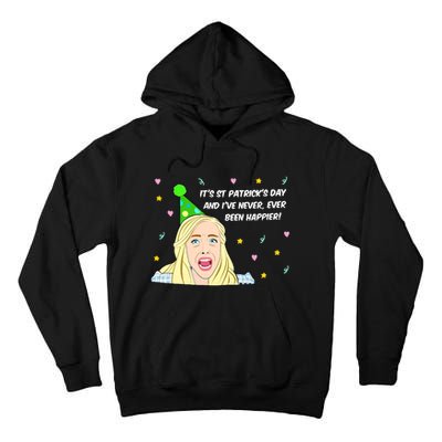 Euphoria Patrick's Day Cassie I've Never Been Happier Saint Patrick's Day Tall Hoodie