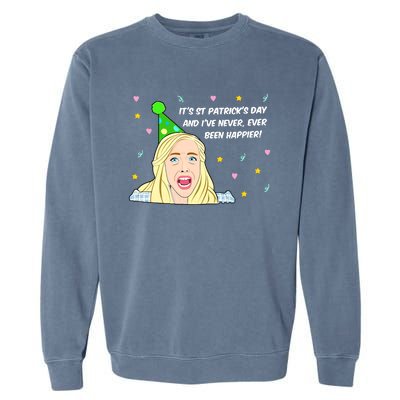 Euphoria Patrick's Day Cassie I've Never Been Happier Saint Patrick's Day Garment-Dyed Sweatshirt