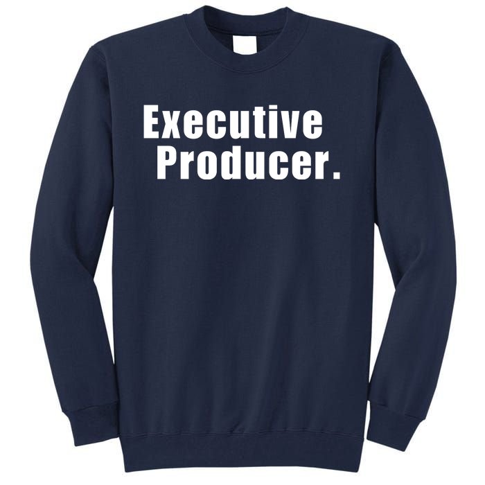 Executive Producer. Tall Sweatshirt