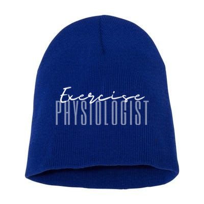 Exercise Physiologist Exercise Physiology Physical Therapy Gift Short Acrylic Beanie