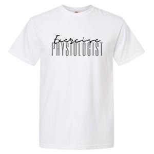 Exercise Physiologist Exercise Physiology Physical Therapy Gift Garment-Dyed Heavyweight T-Shirt