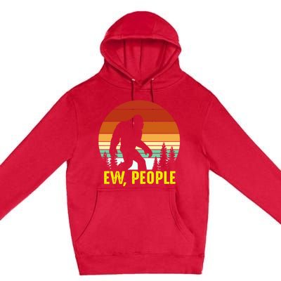 Ew People, Funny Bigfoot Introvert Antisocial Nature Hiking Premium Pullover Hoodie