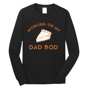 Eating Pie For Two And Working On My Dad Bod Long Sleeve Shirt