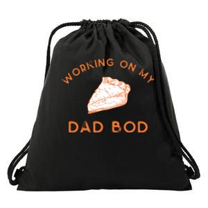 Eating Pie For Two And Working On My Dad Bod Drawstring Bag