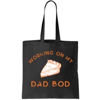 Eating Pie For Two And Working On My Dad Bod Tote Bag