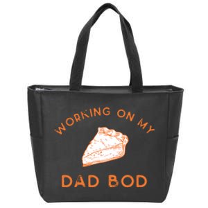 Eating Pie For Two And Working On My Dad Bod Zip Tote Bag