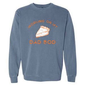 Eating Pie For Two And Working On My Dad Bod Garment-Dyed Sweatshirt