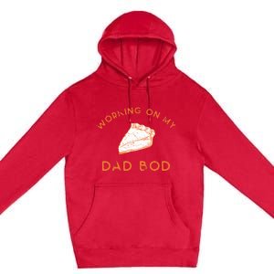 Eating Pie For Two And Working On My Dad Bod Premium Pullover Hoodie