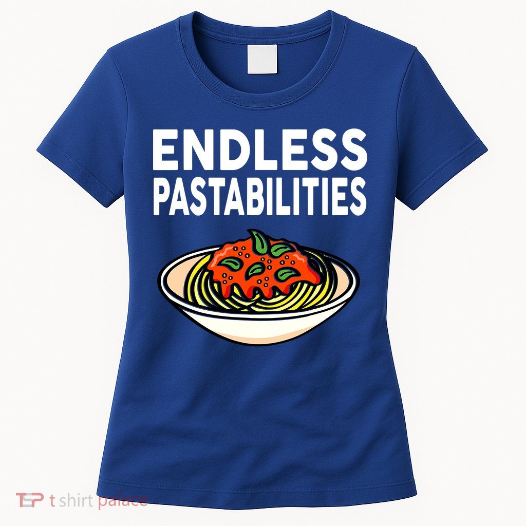Endless Pastabilities Funny Pasta Spaghetti Womens T-Shirt