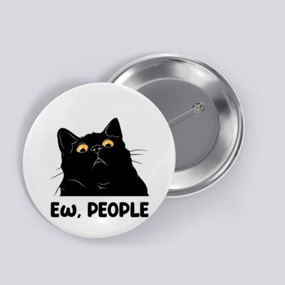 Ew People Funny Black Cat Lover Fun Cat Saying Button