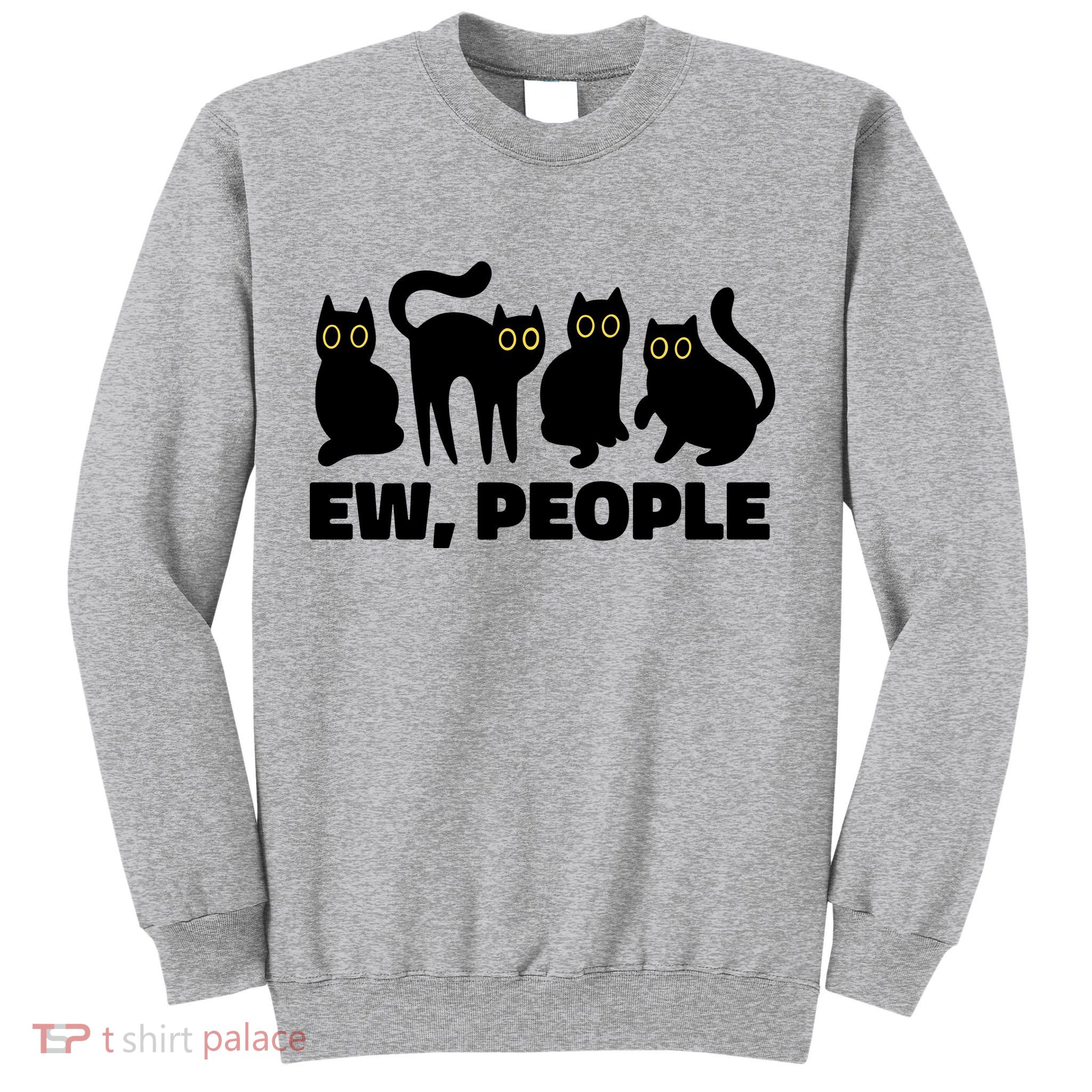 Ew People Funny Cat Lover Sweatshirt