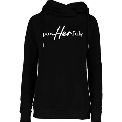 Empowerment Powherful Female Womens Funnel Neck Pullover Hood