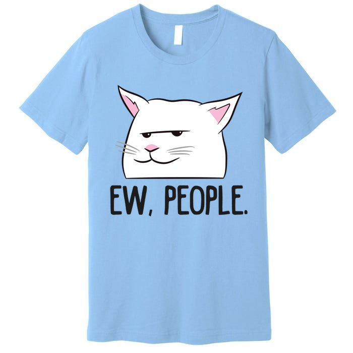 Ew People Funny Cat Owner Gift Love Cats Gift Premium T-Shirt