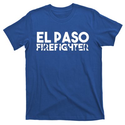 El Paso Firefighter Gift Firefighter Dad Gift Great Gift T-Shirt