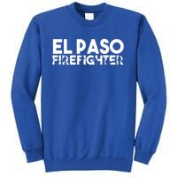 El Paso Firefighter Gift Firefighter Dad Gift Great Gift Tall Sweatshirt