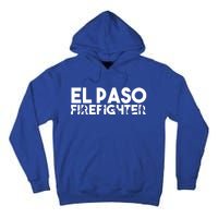 El Paso Firefighter Gift Firefighter Dad Gift Great Gift Tall Hoodie