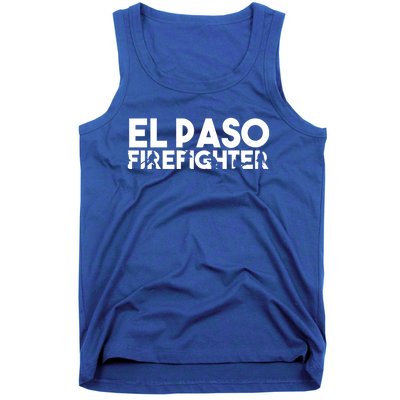 El Paso Firefighter Gift Firefighter Dad Gift Great Gift Tank Top