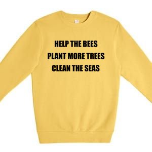 Environtal Protection Gift Save The Bees Plant More Trees Cool Gift Premium Crewneck Sweatshirt