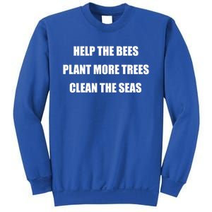 Environtal Protection Gift Save The Bees Plant More Trees Cool Gift Sweatshirt