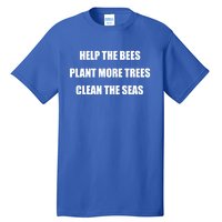 Environtal Protection Gift Save The Bees Plant More Trees Cool Gift Tall T-Shirt