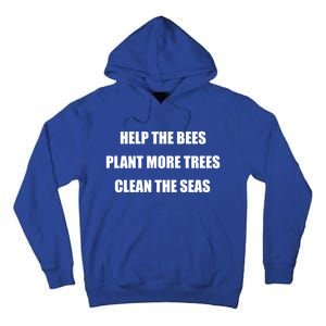 Environtal Protection Gift Save The Bees Plant More Trees Cool Gift Tall Hoodie