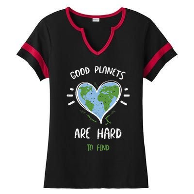 Environmental Protection Good Planets Are Hard... Earth Day Ladies Halftime Notch Neck Tee