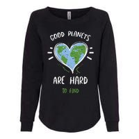 Environmental Protection Good Planets Are Hard... Earth Day Womens California Wash Sweatshirt